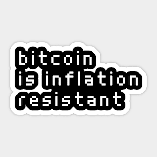 bitcoin is inflation resistant Sticker